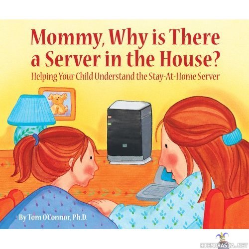 Äiti, miksi kotona on serveri?