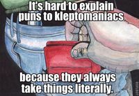 Explaining puns to kleptomaniacs