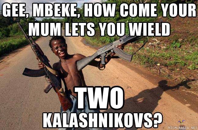 Mbeke on hemmoteltu lapsi - Ihan epäreilua kun itse joutuu tyytymään vanhaan ruosteiseen pistooliin.
