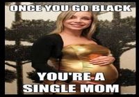 Once you go black..
