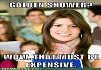 Golden shower..