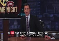 Hey Jimmy Kimmel, I sprayed my dad with a hose