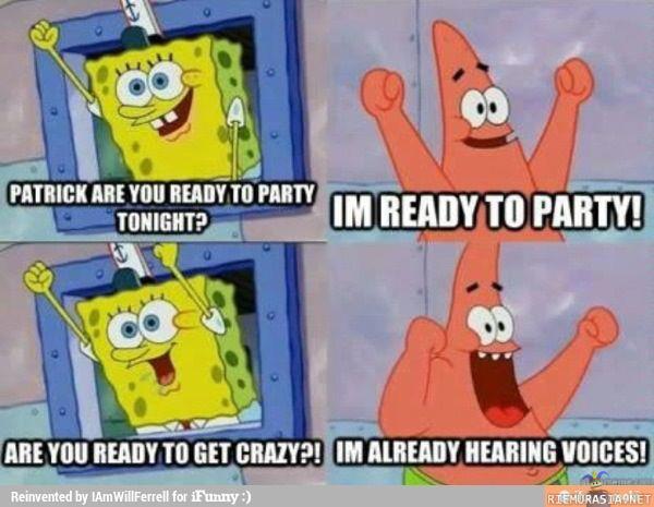 Ready to party, Patrick?