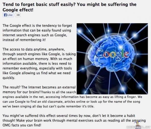 The google effect - Eli nykyisin ihmiset unohtavat asioita helpommin kuin ennen. Ja syy on että netistä kuuklaamalla asioita see helpoiten selville.
