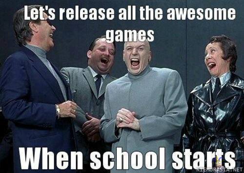 Release all the awesome games - when the school starts