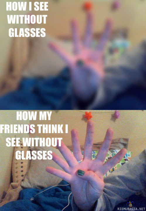 Tältä tuntuu kun omistaa silmälasit - Montako sormea mulla on pystyssä?