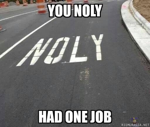 You noly had one job! - hups...