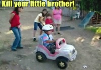Kill your little brother!