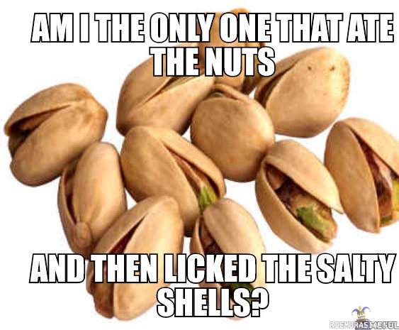 Pistaasipähkinät - Joillekin pelkkien pähkinöiden syöminen ei riitä