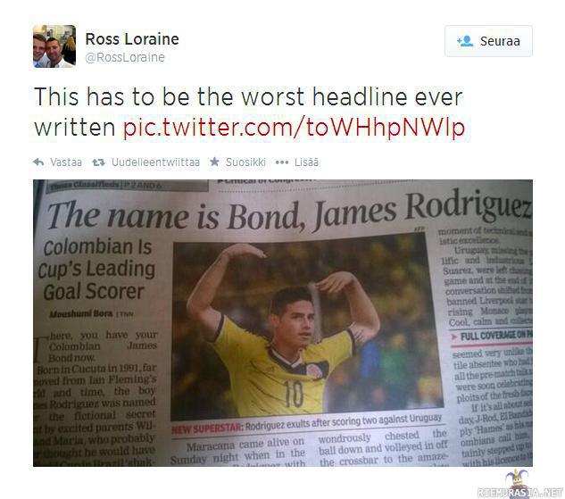 Maailman huonoin otsikko - Kolumbialaisesta James Rodríguezista tuli yksi jalkapallon MM-kisojen kuumimmista pelaajista, kun hän vei maansa neljännesvälieriin tekemällä kaksi maalia Uruguayn verkkoon. The Times of India -sanomalehti intoutui tekemään kolumbialaispelaajasta otsikon, joka leviää nyt internetissä.