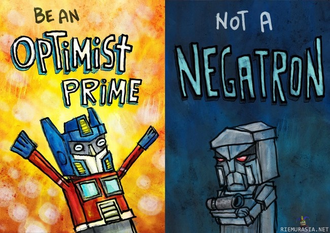 Be an optimist prime - not a negatron