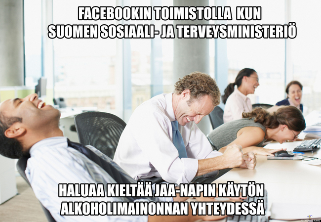 Facebookin toimistolla kun suomen Sosiaali- ja terveysministeriö - Haluaa kieltää JAA-napin käytön 
alkoholimainonnan yhteydessä