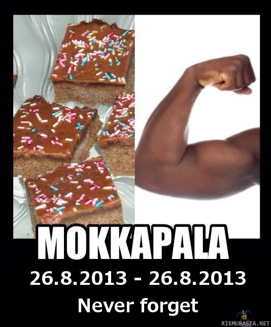 Mokkapala - 26.8.2013 - 26.8.2013, never forget