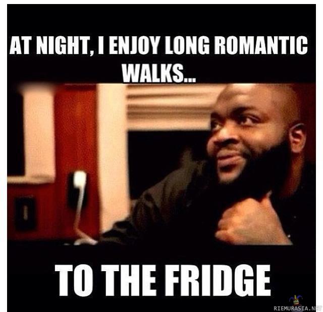 I enjoy long romantic walks at night