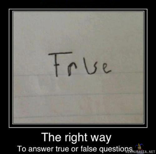 The right way - to answer true or false questions