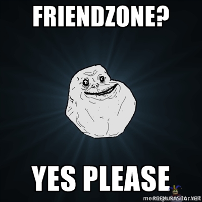 friendzone again - friendzone näyttää olevan muotia..