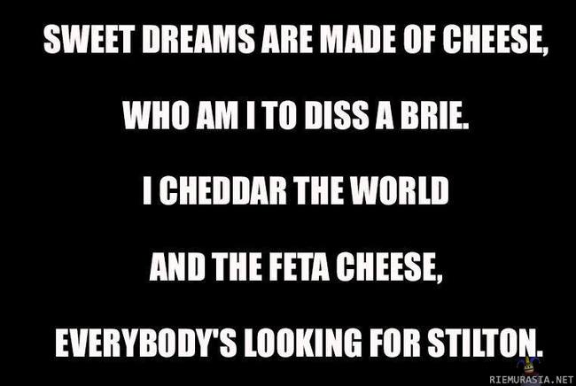 Cheese song - sweet dreams are made of cheese