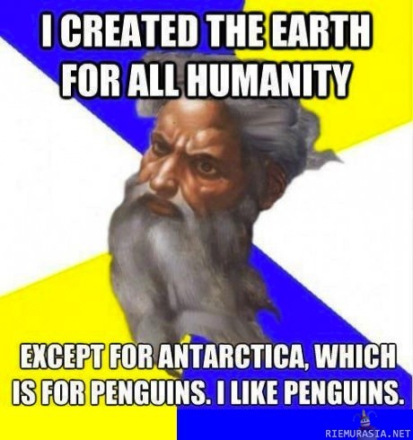 Jumala rakastaa pingviinejä - Tai sitten pingviinit on vallannut etelämantereen ja sen takia siellä ei ole ihmisiä O_o