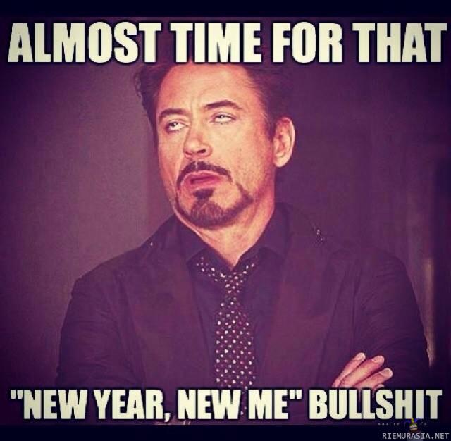 New year, new me - Lupaan olla parempi ihminen ensi vuonna. Lupaan myös käydä salilla ja alan syödä terveellisesti..