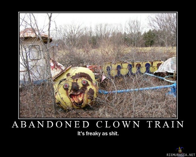 Abandonet clown train - It&#039;s freaky as shit