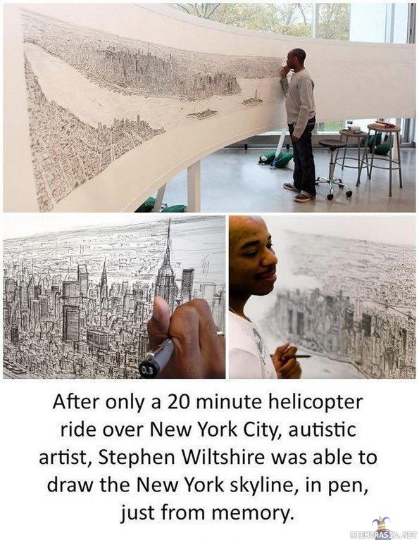 Autistiset - Autistinen taiteilija Stephen Wiltshire, pystyi piirtämään New Yorkin siluetin vain 20 minuuttia kestävän helikopterilennon jälkeen.