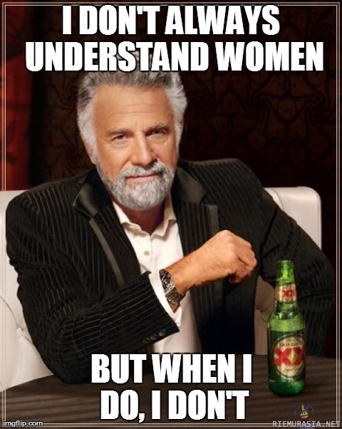 I don&#039;t always understand women