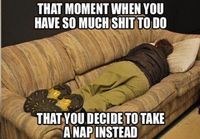 I don't always take a nap, but when I do...
