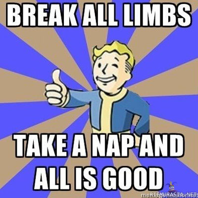Fallout sarja - Murra kaikki raajasi. Mene nukkumaan ja herää kaikki ok. 