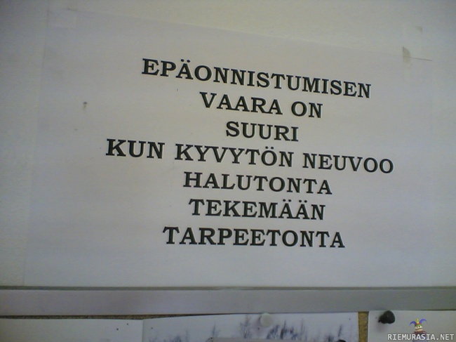 Epäonnistumisen vaara - Epäonnistumisen vaara on suuri, kun kyvytön neuvoo halutonta tekemään tarpeetonta.