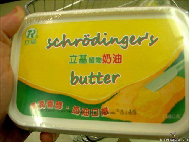 Schrödinger&#039;s butter - Paketissa on ja ei ole voita.