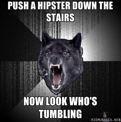 Push a hipster down the stairs