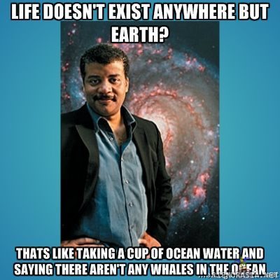 Life doesn´t exist anywhere but earth? - Neil Degrasse Tyson