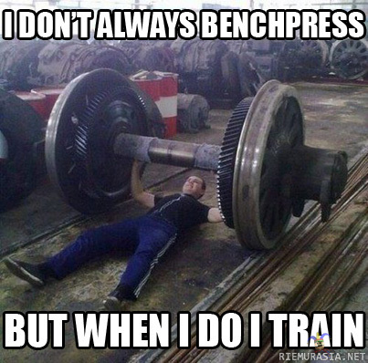 I dont always benchpress