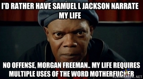 Samuel L. Jackson narrating my life