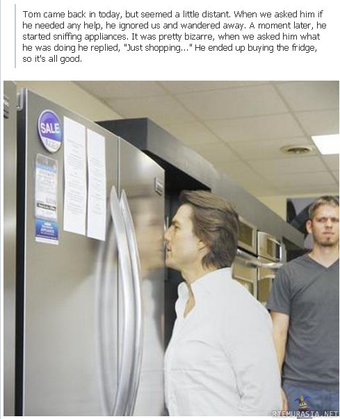 Tom Cruise ostamassa jääkaappia - weirdo.