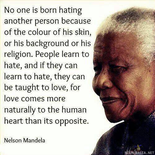 Vihaaminen ihonvärin tai uskonnon perusteella - Nelson Mandelan sitaatti vihasta.