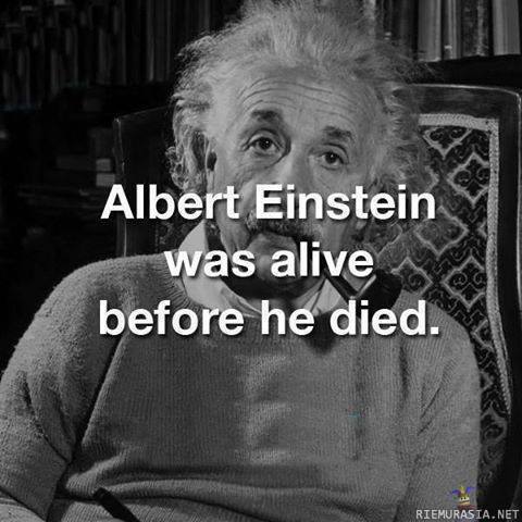 Päivän fakta - Albert Einstein eli ennen kuolemaansa.