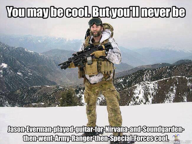 Jason Everman - Soitti kitaraa Nirvanassa sekä Soundgardenissa, tämän jälkeen meni armeijan ranger joukkoihin ja sitten erikoisjoukkoihin.