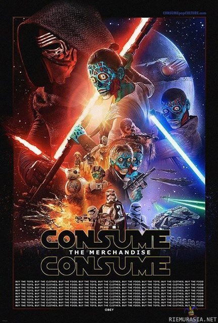 Consume the merchandise - Tässä pitää tietää elokuva John CArpenterin ohjaama Science fiction elokuva &quot;they live&quot; paremmin asiaa avaa tämä klippi elokuvasta: https://youtu.be/inZUDMGJsKo