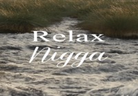 Relax Nigga