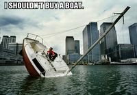 I shouldn´t buy a boat..