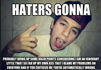 Haters gonna..