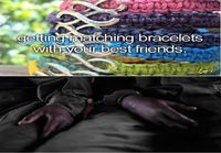 Matching bracelets with your best friends