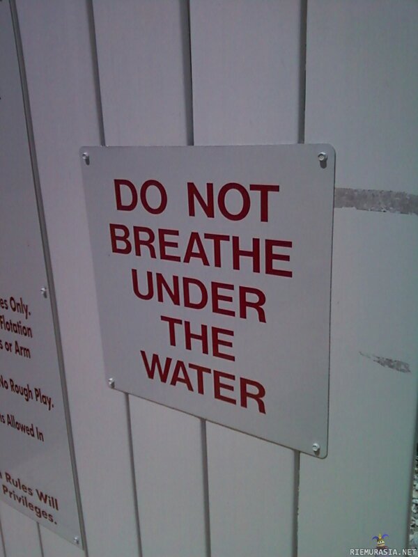 Do not breathe under the water - pidetään mielessä