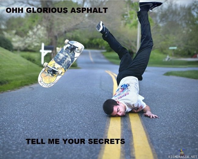 Oh glorious asphalt