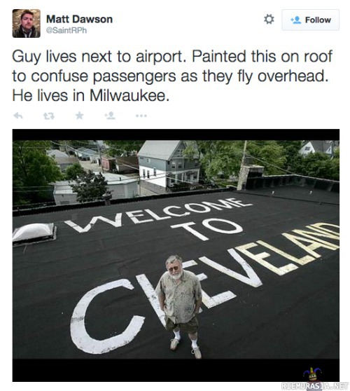 Jäynä lentäjille - Mies asuu lentokentän vieressä ja katolla lukee &quot;tervetuloa clevelandiin&quot; vaikka oikeasti ollaan Milwaukeessa
