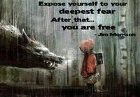 Expose yourself to your deepest fear