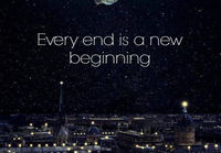 Every end is a new beginning... of another end.