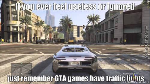 Mikäli joskus tuntuu turhalta - Muista että GTA-peleissä on liikennevalot