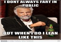 I don´t always fart in public